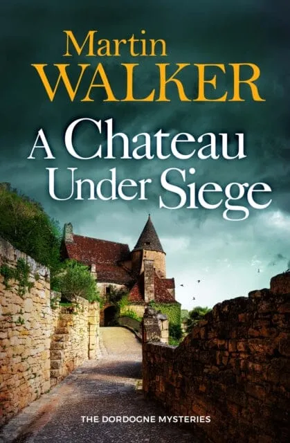 A Chateau Under Siege by Martin Walker